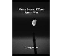 Grace Beyond Effort: Jesus's Way
