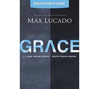 Grace Bible Study Participant's Guide: More Than We Deserve, Greater Than We Imagine
