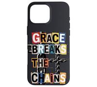 Grace Breaks the Chains Case for iPhone 16 Pro Max