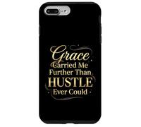 Grace Carried Me Further Than Hustle Ever Could Case for iPhone 7 Plus/8 Plus