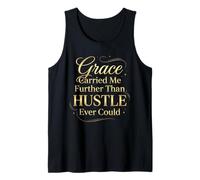 Grace Carried Me Further Than Hustle Ever Could Tank Top