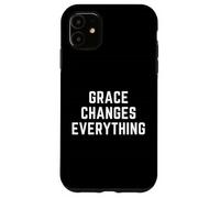 Grace Changes Everything Christian Faith Bible Worship Case for iPhone 11