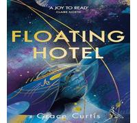 Grace Curtis Floating Hotel : found family, mystery & a once-grand hotel Grace Curtis Multicolor