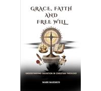 Grace, Faith, and Free Will: Understanding Salvation in Christian Theology