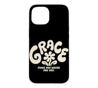 Grace Finds You Where You Are Christian Groovy Religious Case for iPhone 15