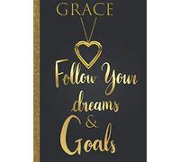 Grace Follow Your Dreams & Goals: Personalized Name Journal for Women & Girls Named Grace Gift Idea|Cute Dreams Tracker & Goals Setting Inspirational Planner Notebook to Write in