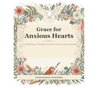 Grace for Anxious Hearts: A 52-Week Prayer & Scripture Journal for Women - Daily Devotional, Bible Study Journal for Anxiety, Peace, and Faith