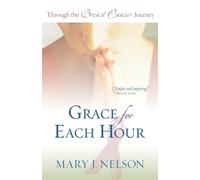 Grace For Each Hour: Through the Breast Cancer Journey