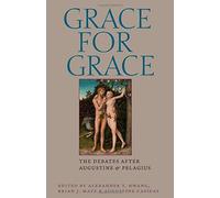 Grace for Grace: The Debates after Augustine and Pelagius (2014-06-30)