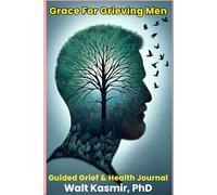 Grace For Grieving Men: Guided Grief & Health Journal
