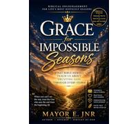 GRACE FOR IMPOSSIBLE SEASONS: What Bible Heroes Teach Us About Trusting God Through Every Storm