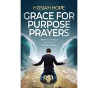 Grace for Purpose Prayers : Deepen your dialogue with the God of the impossible
