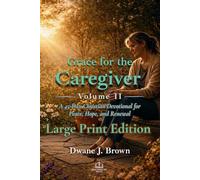 Grace for the Caregiver, Volume II: A 45-Day Christian Devotional for Peace, Hope, and Renewal (Grace Filled Devotionals)