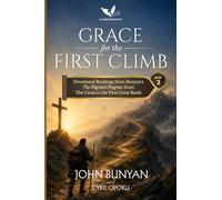 Grace for the First Climb: Devotional Readings from Bunyan's The Pilgrim's Progress, from the Cross to the First Great Battle (The Journey Home)