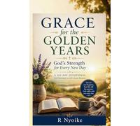 Grace for the Golden Years: God's Strength for Every New Day A Daily Devotional for Christians in Life's Later Seasons