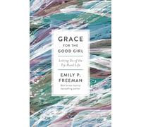 Grace for the Good Girl - Letting Go of the Try-Hard Life