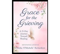 Grace for the Grieving: A 21 day journal toward healing