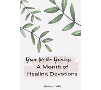 Grace for the Grieving: A Month of Healing Devotions
