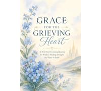 Grace for the Grieving Heart: A 365-Day Devotional Journal for Widows Finding Strength and Peace in Faith
