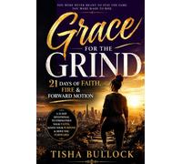 Grace for the Grind: 21 days of Faith, Fire & Forward motion