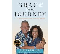 Grace For the Journey: A Christ Centered Guide to Lifelong Marriage