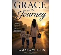 Grace for the Journey: Finding Strength, Purpose, and Peace while Raising Children Alone