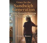 Grace for the Sandwich Generation: A 60-Day Devotional for Those Caring for Aging Parents, Raising Children, and Everything in Between (Grace Filled Devotionals)