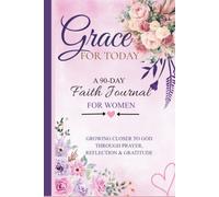 Grace for Today: A 90-Day Devotional Journal for Faith, Hope, and Spiritual Growth
