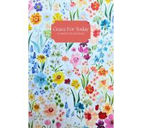 Grace For Today: A Floral Gratitude Journal: 6x9 inches, 120 Pages, With 5 Daily Prompts for Thankfulness, Teacher/Family/Friend Notebook Gift