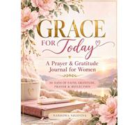 Grace for Today: A Prayer & Gratitude Journal for Women: 30 Days of Faith, Gratitude, Prayer & Reflection