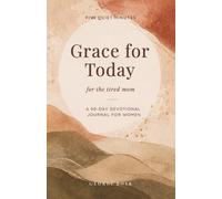 Grace for Today: For the Tired Mom - A 90-Day Devotional Journal for Women