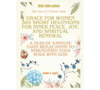 Grace for Women: 365 Short Devotions for Inner Peace, Joy, and Spiritual Renewal: A Year of 5-Minute Faith Reflections to Strengthen Your Walk with God