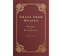 Grace from Heaven : Prayers of the Reformation