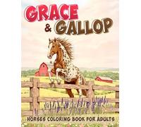 Grace & Gallop - Horses Coloring Book for Adults: Relaxing Realistic Horse Art with Dynamic Poses and Beautiful Line Illustrations for Stress Relief and Fun (Horses Fun Coloring)