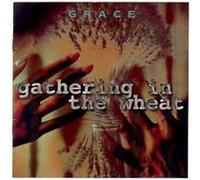 Grace - Gathering in the Wheat/..
