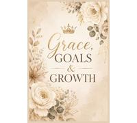 Grace, Goals & Growth: Notebook for Daily Note Taking, Journaling, Church Notes and More | 6x9 inches, 200 pages | A Perfect Gift for Women
