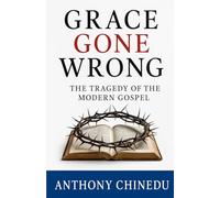 Grace Gone Wrong: The Tragedy of the Modern Gospel