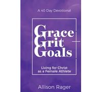 Grace Grit Goals: Living for Christ as a Female Athlete