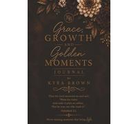 GRACE, GROWTH AND GOLDEN MOMENTS JOURNAL