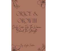 Grace & Growth: Daily care for the woman behind the strength