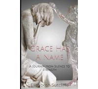 Grace Has a Name: A Journey From Silence to Strength