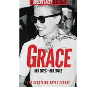 Grace: Her Lives - Her Loves: The startling royal expos?y Robert Lacey (2014-06-06)