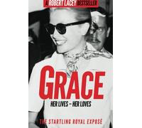 Grace: Her Lives - Her Loves: The startling royal exposé