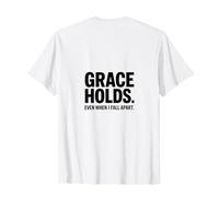 Grace Holds Even When I Fall Apart Christian Backprint T-Shirt