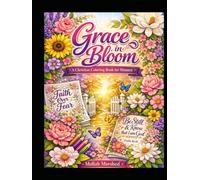 Grace in Bloom: A Christian Coloring Book for Women - Relaxing Bible Verses & Floral Patterns for Stress Relief and Devotional Meditation