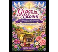 Grace in Bloom: A Christian Coloring Book for Women with Bible Verses - Relaxing Floral Designs for Faith, Prayer & Peace