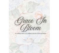 Grace In Bloom: A Christian Coloring Book of Scripture and Florals