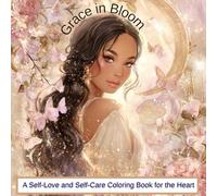 Grace in Bloom: A Self-Love and Self-Care Coloring Book for the Heart