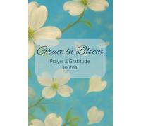 Grace in Bloom: Prayer & Gratitude Journal