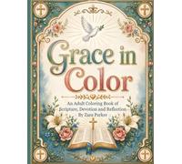 Grace in Color: The Adult Coloring Book of Scripture, Devotion and Reflection